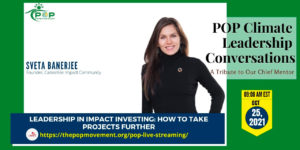 Impact Investing: How to take projects further - Sveta Banerjee in POP Climate Leadership Conversations
