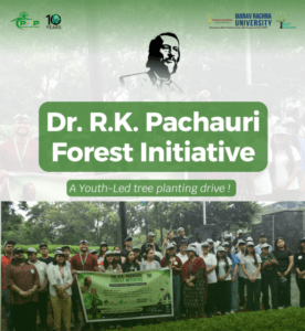 From Tribute to Action: The Dr. R.K Pachauri Forest Initiative: Youth Plant 200 Trees